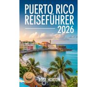 Puerto Rico Reiseführer 2026: Aktualisierte lokale Tipps, praktische Routen und versteckte Schätze für jeden Reisenden