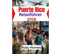 Puerto Rico Reiseführer 2026: Der aktualisierte und unverzichtbare Reisebegleiter