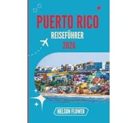 PUERTO RICO REISEFÜHRER 2026: Ein Wandteppich aus Traditionen, Geschmack und zeitloser Schönheit