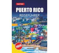 PUERTO RICO REISEFÜHRER 2026: Erkunden Sie die wichtigsten Attraktionen, Strände, die lokale Küche und Aktivitäten für Erstbesucher in der Karibik
