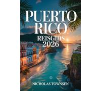 PUERTO RICO REISGIDS 2026: Praktische Planning voor Veiligere Reizen, Soepelere Avonturen en Betekenisvolle Eilandervaringen
