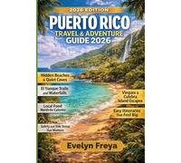 Puerto Rico Travel & Adventure Guide 2026: Hidden Beaches, Rainforest Trails, Old San Juan Culture, Island Adventures, Local Food With Must-Do Adventures