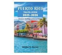 PUERTO RICO TRAVEL GUIDE 2025-2026: Discover the Magic of the Caribbean