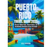 Puerto Rico Travel Guide 2025: Discover Hidden Gems, Vibrant Culture, and Breathtaking Adventures Across the Island