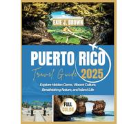 Puerto Rico Travel Guide 2025: Explore Hidden Gems, Vibrant Culture, Breathtaking Nature, and Island Life