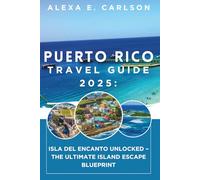 Puerto Rico Travel Guide 2025: Isla del Encanto Unlocked - The Ultimate Island Escape Blueprint
