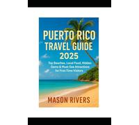 Puerto Rico Travel Guide 2025: Top Beaches, Local Food, Hidden Gems & Must-See Attractions for First-Time Visitors