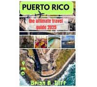 Puerto Rico Travel Guide 2025: Unveiling the Heart of the Caribbean