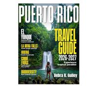 PUERTO RICO TRAVEL GUIDE 2026-2027 (Full-Color): Surf, snorkel, hike, and sail for unforgettable experiences in Puerto Rico, featuring bioluminescent bays and coastal adventures
