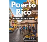 Puerto Rico Travel Guide 2026: An Updated Planner to Beaches, Rainforests, Bioluminescent Bays, and Local Hideaways (TravelWise Collection)