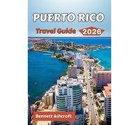 PUERTO RICO Travel Guide 2026: Beaches, Rainforests, Island Roads, Travel Maps, and Travel Tips for Puerto Rico