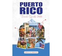 PUERTO RICO TRAVEL GUIDE 2026: Discover San Juan, El Yunque, Vieques, Bioluminescent Bays & Puerto Rico's Top Attractions