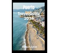 Puerto Rico Travel Guide 2026: Explore the Island’s Natural Beauty, Culture, and Hidden Gems for an Unforgettable Caribbean Adventure. (The First quarter of the year travel guide)