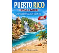 Puerto Rico Travel Guide 2026: The Complete Handbook for First-Time and Returning Visitors: Beaches, Rainforests, Must-See Attractions & Insider Local Secrets