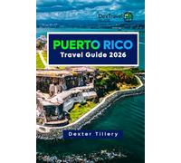 Puerto Rico Travel Guide 2026: Uncover Hidden Adventures, Savor Local Flavors, and Experience the Rich Culture of a Caribbean Getaway