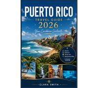 PUERTO RICO TRAVEL GUIDE 2026: Your Caribbean Soulmate