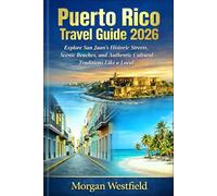 Puerto Rico Travel Guide: Explore San Juan’s Historic Streets, Scenic Beaches, and Authentic Cultural Traditions Like a Local