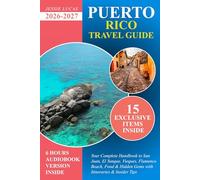 Puerto Rico Travel Guide: Your Complete Handbook to San Juan, El Yunque, Vieques, Flamenco Beach, Food & Hidden Gems with Itineraries & Insider Tips