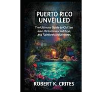 Puerto Rico Unveiled: The Ultimate Guide to Old San Juan, Bioluminescent Bays, and Rainforest Adventures. (EasyTravel Guides)