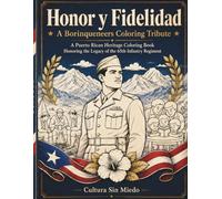 Puerto Rico's The Borinqueneers - Honor y Fidelidad: A Borinqueneers Coloring Tribute: A Puerto Rican Heritage Coloring Book Honoring the Legacy of the 65th Infantry Regiment