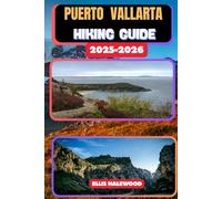 Puerto Vallarta Hiking Guide 2025-2026 (TrailWise: The 2025 Hiking Series)