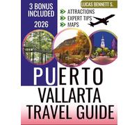 PUERTO VALLARTA Travel Guide 2026: Plan the Perfect Mexico Beach Vacation with Best Beaches, Romantic Getaways, Where to Stay, What to Do, Food Spots, Day Trips, and Insider Tips
