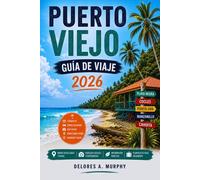 PUERTO VIEJO GUÍA DE VIAJE 2026: Para visitantes primerizos a Costa Rica que buscan planes sencillos y escapadas al Caribe