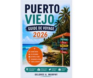 PUERTO VIEJO GUIDE DE VOYAGE 2026: Pour les visiteurs débutants au Costa Rica à la recherche de plans faciles et de séjours dans les Caraïbes