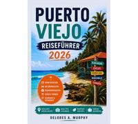 PUERTO VIEJO REISEFÜHRER 2026: Für Erstbesucher Costa Ricas, die einfache Pläne und karibische Ausflüge suchen