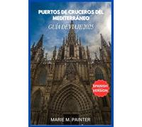 PUERTOS DE CRUCEROS DEL MEDITERRÁNEO GUÍA DE VIAJE 2025