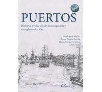 Puertos. Historia, evolución de la navegación y su reglamentación