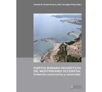 Puertos romano-helenísticos del Mediterráneo occidental.: Evidencias constructivas y comerciales: 19 (Arqueología y Patrimonio)