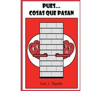 PUES... COSAS QUE PASAN: Novela ficción. Comedia romántica. Humor.