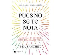 Pues no se te nota: Camuflaje en autismo, altas capacidades y TDAH (DIVULGACIÓN)