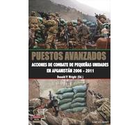 PUESTOS AVANZADOS: Acciones de combate de pequeñas unidades en Afganistán 2006 - 2011 (Salamina Series)
