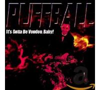 Puffball - It's Gotta Be Voodoo, Baby