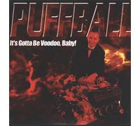 Puffball - It's Gotta Be Voodoo Baby [Vinilo]