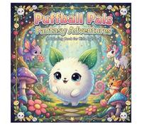 Puffball Pals Fantasy Adventures: A Cute Coloring Book of Magical Animals & Weird Fun Facts for Kids Ages 3-8