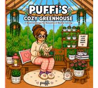 Puffi’s Cozy Greenhouse: A Botanical Escape for Relaxation & Mindful Coloring | 50 Heartwarming Scenes of Plants and Cozy Moments for Adults and Teens