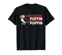 Puffin Lover Always Be Yourself Unless You Can Be A Puffin Camiseta