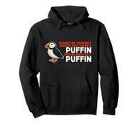 Puffin Lover Always Be Yourself Unless You Can Be A Puffin Sudadera con Capucha