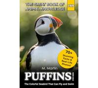 Puffins for Kids: The Colorful Seabird That Can Fly and Swim (The Great Book of Animal Knowledge (Packed With Facts & Stunning Photos for Kids!))