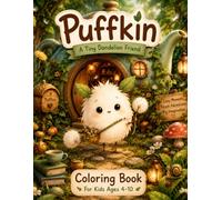 Puffkin A Tiny Dandelion Friend Coloring book for kids ages 4-10: A Whimsical Coloring Book for Kids with Cute Woodland Scenes, Little Wonders & Hidden Dandelion Seeds