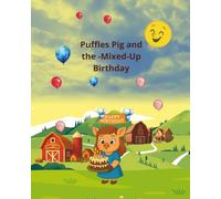 "Puffles Pig and the Mixed-Up Birthday": Bedtime Story for Children Ages 4-8: 1 (Puffles' Adventures)