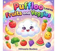 Puffloo Learns Fruits and Veggies: An Early Learning Picture Book for Toddlers and Preschoolers (Pufflo’s Adventures)