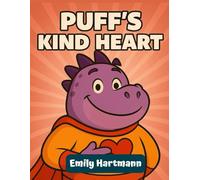 Puff's Kind Heart: A Children's Book About a Dragon, BIG Emotions and Feelings (Dragon Squad)