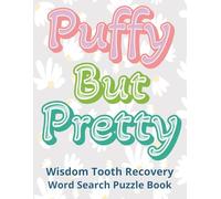 Puffy But Pretty - Wisdom Tooth Recovery Word Search Puzzle Book: Funny Get Well Soon Gift For Teens And Adults With Uplifting Playful Word Puzzles, ... Print, And A Special Page For Gifting