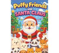 Puffy Friends and Santa Claus: Cute and Fun Christmas Coloring Book for Kids - 100 Adorable Holiday Pages with Santa, Reindeer, and Cozy Winter ... Animal Coloring Books for Kids Ages 2-6)