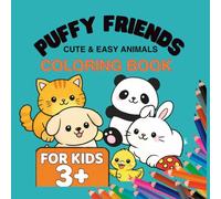 PUFFY FRIENDS CUTE & EASY ANIMALS COLORING BOOK FOR KIDS 3+: Fun, Simple and Adorable Animals - Big Designs for Little Hands