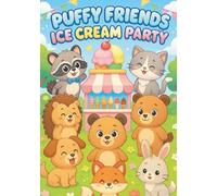 Puffy Friends Ice Cream Party: Cute and Fun Coloring Book for Kids - 100 Sweet Pages with Ice Cream, Desserts, and Adorable Animal Friends | Every ... Animal Coloring Books for Kids Ages 2-6)